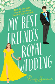 Title: My Best Friend's Royal Wedding (The Royal Romantics, Book 5), Author: Romy Sommer