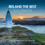 Read educational books online free no download Ireland The Best 100 Places: Extraordinary places and where best to walk, east and sleep in English by John McKenna, Sally McKenna