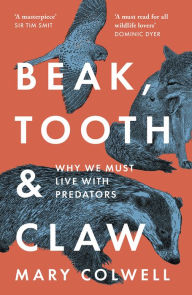 Title: Beak, Tooth and Claw: Living with Predators in Britain, Author: Mary Colwell