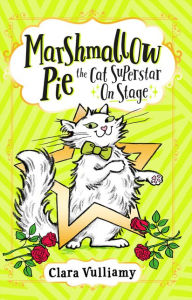 Title: Marshmallow Pie The Cat Superstar On Stage (Marshmallow Pie the Cat Superstar, Book 4), Author: Clara Vulliamy