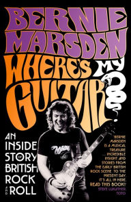 Title: Where's My Guitar?: An Inside Story of British Rock and Roll, Author: Bernie Marsden
