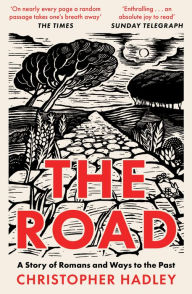 Title: The Road: A Story of Romans and Ways to the Past, Author: Christopher Hadley
