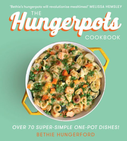 The Hungerpots Cookbook: Over 70 super-simple one-pot dishes!