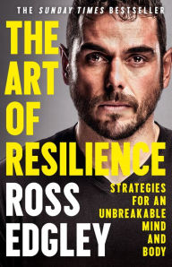 Download ebooks to iphone free The Art of Resilience: Strategies for an Unbreakable Mind and Body 9780008356958 PDB by Ross Edgley in English