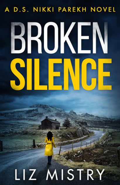 Broken Silence (Detective Nikki Parekh Series #2) by Liz Mistry | eBook ...