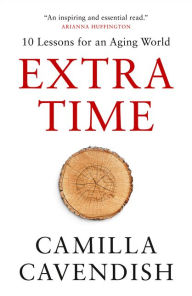 Ebook and free download Extra Time: 10 Lessons for an Aging World by Camilla Cavendish (English literature) 9780008362829 PDF FB2