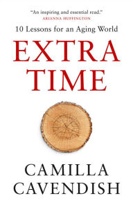 Title: Extra Time: 10 Lessons for an Aging World, Author: Camilla Cavendish