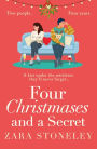 Four Christmases and a Secret (The Zara Stoneley Romantic Comedy Collection, Book 5)