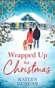 Title: Wrapped Up for Christmas, Author: Katlyn Duncan