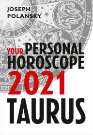 Title: Taurus 2021: Your Personal Horoscope, Author: Joseph Polansky