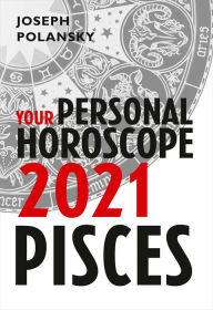 Title: Pisces 2021: Your Personal Horoscope, Author: Joseph Polansky