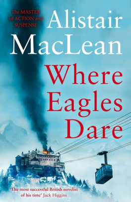Where Eagles Dare By Alistair Maclean Paperback Barnes Noble
