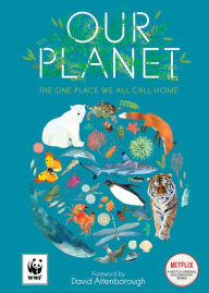 Title: Our Planet: The One Place We All Call Home, Author: Matt Whyman