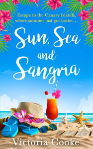 Title: Sun, Sea and Sangria, Author: Victoria Cooke