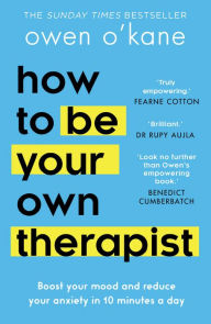 Title: How to Be Your Own Therapist: Boost your mood and reduce your anxiety in 10 minutes a day, Author: Owen O'Kane