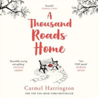 Title: A Thousand Roads Home, Author: Carmel Harrington