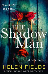 Free ebooks torrents downloads The Shadow Man: The most gripping crime thriller of 2021 from the bestselling author of books like Perfect Remains  by Helen Fields 9780008379315