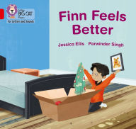 Title: Collins Big Cat Phonics for Letters and Sounds - Finn Feels Better: Band 2B/Red B, Author: Jessica Ellis