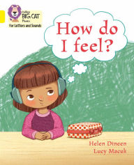 Title: Collins Big Cat Phonics for Letters and Sounds - How do I feel?: Band 3/Yellow, Author: Helen Dineen