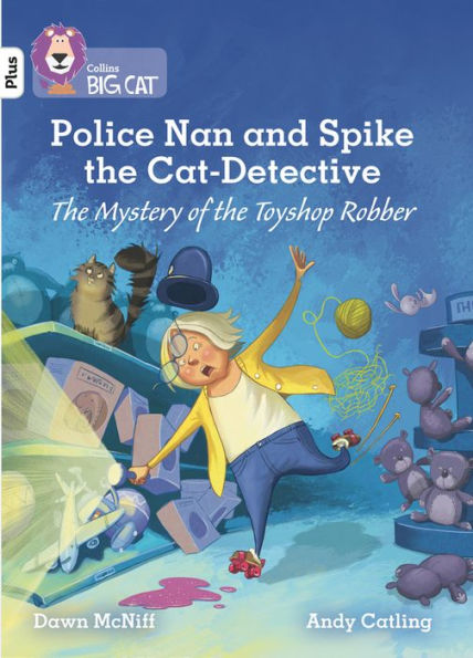Police Nan and Spike the Cat Detective - The Mystery of the Toyshop Robber: Band 10+/White Plus