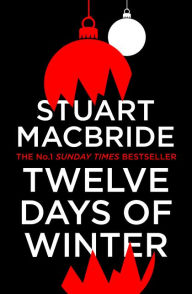 Free download of books for android Twelve Days of Winter by Stuart MacBride (English literature) 9780008381950