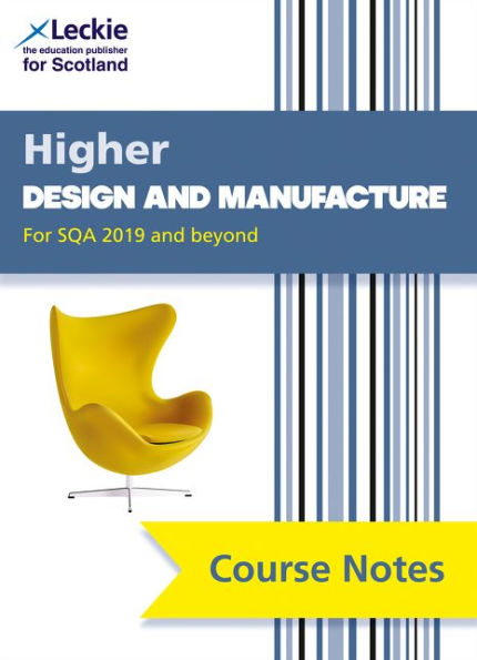 Course Notes for SQA Exams - Higher Design and Manufacture Course Notes (second edition): For Curriculum for Excellence SQA Exams