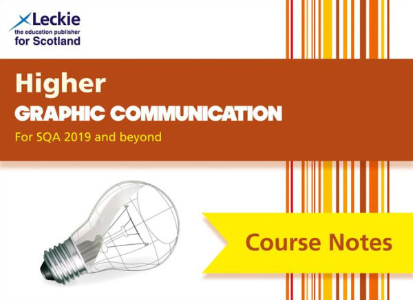 Course Notes for SQA Exams - Higher Graphic Communication Course Notes (second edition): For Curriculum for Excellence SQA Exams