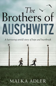 Download ebooks gratis portugues The Brothers of Auschwitz by Malka Adler, Noel Canin