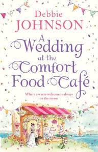 A Wedding at the Comfort Food Cafe (The Comfort Food Cafe, Book 6)