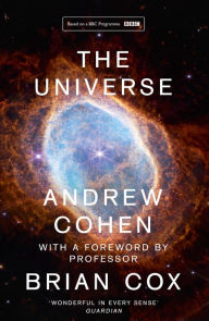 Title: The Universe: The book of the BBC TV series presented by Professor Brian Cox, Author: Andrew Cohen