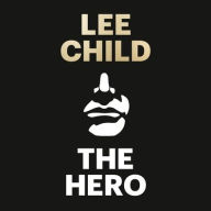 Title: The Hero, Author: Lee Child