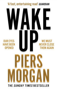 Free fresh books download Wake Up: Why the world has gone nuts 9780008392628 by Piers Morgan