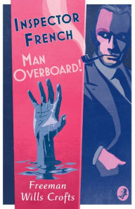 Pdf ebook downloads for free Inspector French: Man Overboard! 9780008393151 English version by Freeman Wills Crofts DJVU RTF CHM