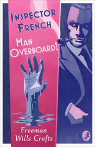 Pdf ebook downloads for free Inspector French: Man Overboard! 9780008393151 English version by Freeman Wills Crofts DJVU RTF CHM