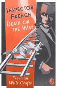 Epub free download Inspector French: Death on the Way 9780008393182 by Freeman Wills Crofts