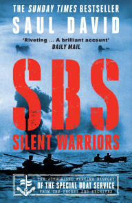 Title: SBS - Silent Warriors: The Authorised Wartime History, Author: Saul David