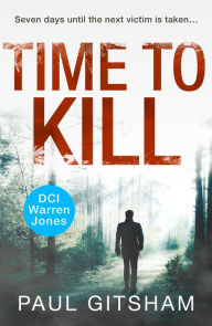 Title: Time to Kill (DCI Warren Jones, Book 8), Author: Paul Gitsham