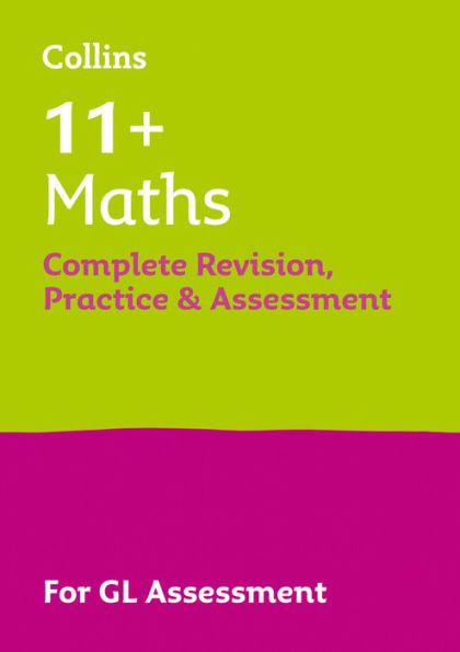 Maths Complete Revision, Practice & Assessment for GL: 11+