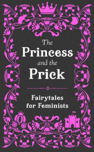 Title: The Princess and the Prick, Author: Walburga Appleseed