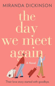 Title: The Day We Meet Again, Author: Miranda Dickinson