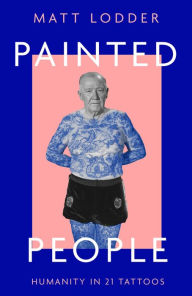 Free downloadable books to read online Painted People: Humanity in 21 Tattoos by Matt Lodder, Matt Lodder CHM PDF MOBI 9780008402068 (English Edition)