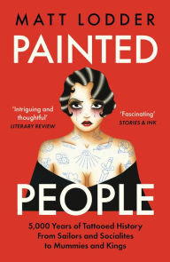 Title: Painted People: Humanity in 21 Tattoos, Author: Matt Lodder