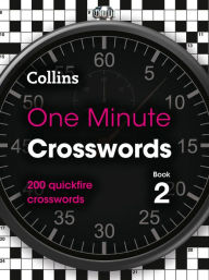 One Minute Crosswords Book 2: 200 Quickfire Crosswords