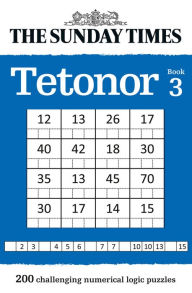 English books in pdf format free download The Sunday Times Tetonor: Book 3: 200 Challenging Numerical Logic Puzzles DJVU CHM PDB by The Times Mind Games