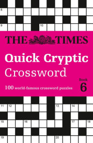 Free ebook download online The Times Quick Cryptic Crossword: Book 6: 100 World-Famous Crossword Puzzles (English literature) by The Times Mind Games, Richard Rogan, Times2 