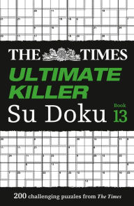 The Times Ultimate Killer Su Doku: Book 13: 200 Challenging Puzzles from The Tmes