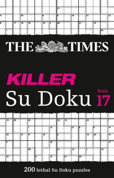 The Times Killer Su Doku: Book 17: 200 Lethal Su Doku Puzzles