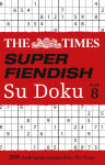 Alternative view 1 of The Times Super Fiendish Su Doku: Book 8: 200 Challenging Puzzles
