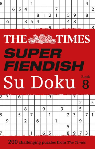 The Times Super Fiendish Su Doku: Book 8: 200 Challenging Puzzles