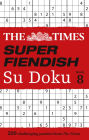 The Times Super Fiendish Su Doku: Book 8: 200 Challenging Puzzles